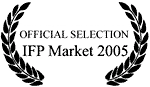 Official Selection:  IFP Market 2005